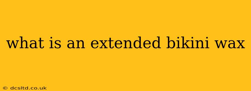what is an extended bikini wax