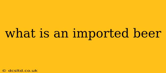 what is an imported beer