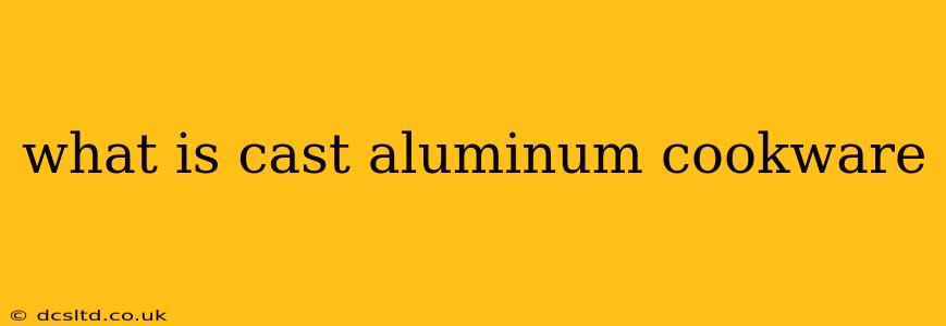 what is cast aluminum cookware