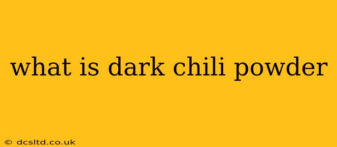 what is dark chili powder