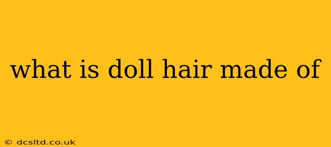 what is doll hair made of