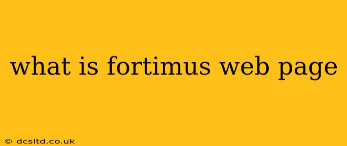what is fortimus web page