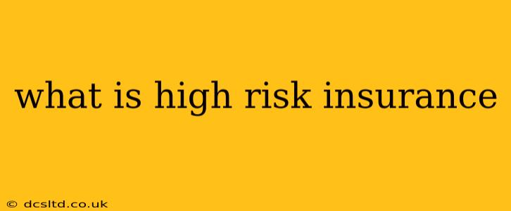 what is high risk insurance