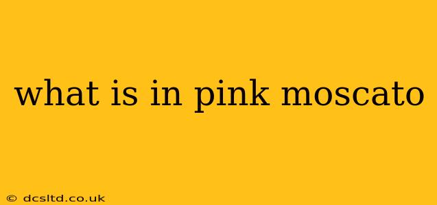 what is in pink moscato
