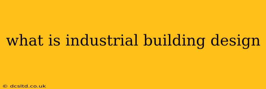 what is industrial building design