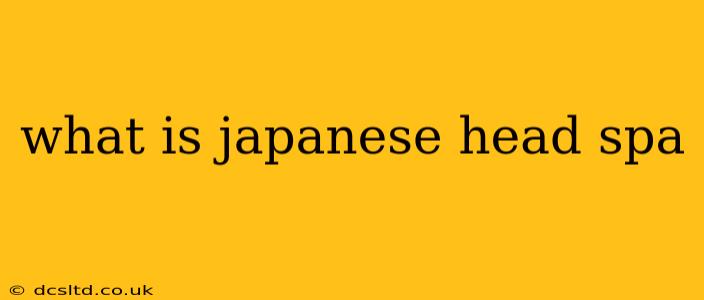 what is japanese head spa