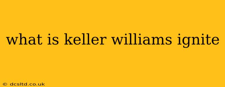 what is keller williams ignite