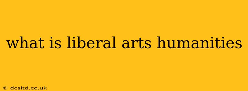 what is liberal arts humanities