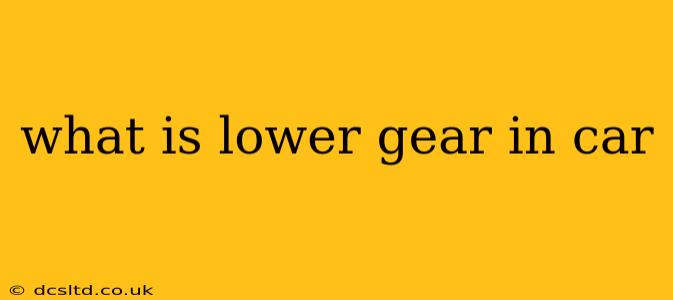 what is lower gear in car