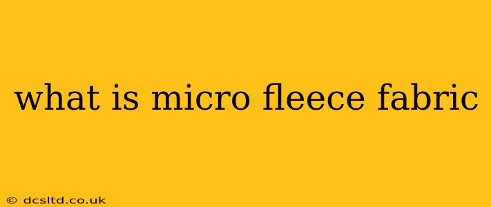 what is micro fleece fabric