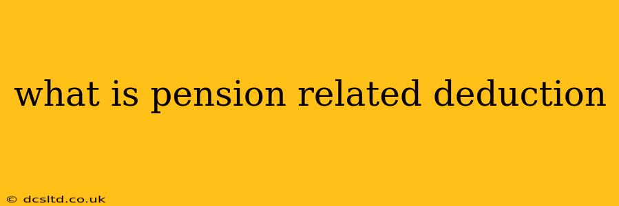 what is pension related deduction