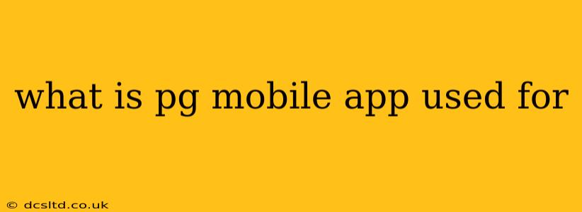 what is pg mobile app used for