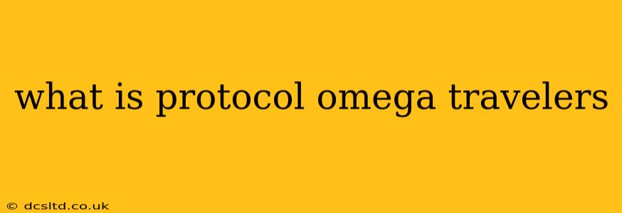 what is protocol omega travelers