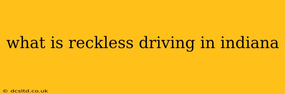 what is reckless driving in indiana