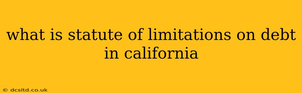 what is statute of limitations on debt in california