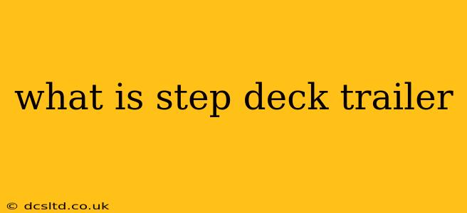 what is step deck trailer