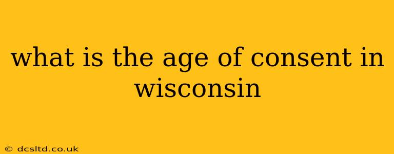 what is the age of consent in wisconsin