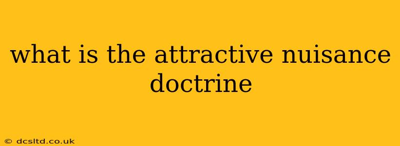 what is the attractive nuisance doctrine