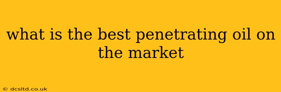 what is the best penetrating oil on the market