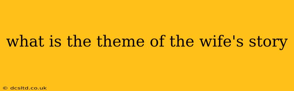 what is the theme of the wife's story
