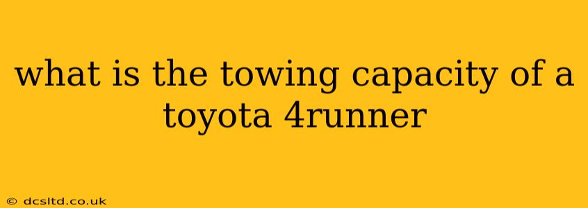 what is the towing capacity of a toyota 4runner