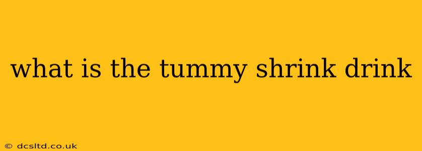 what is the tummy shrink drink
