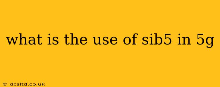 what is the use of sib5 in 5g