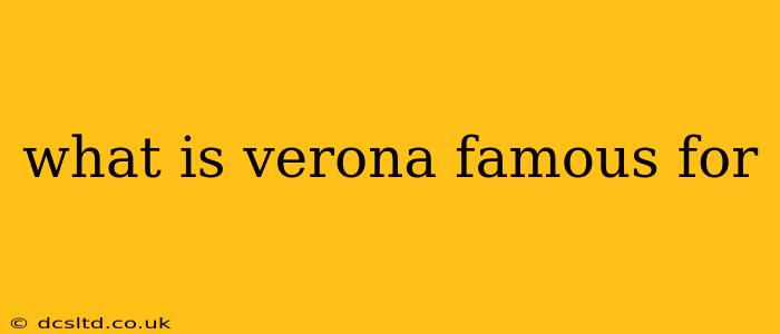 what is verona famous for