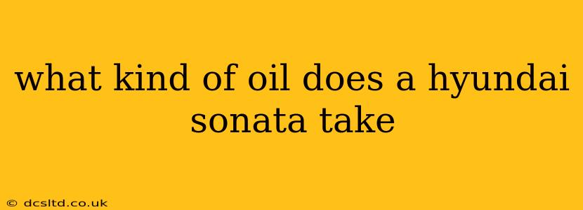 what kind of oil does a hyundai sonata take