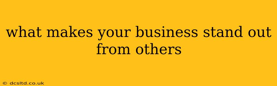 what makes your business stand out from others