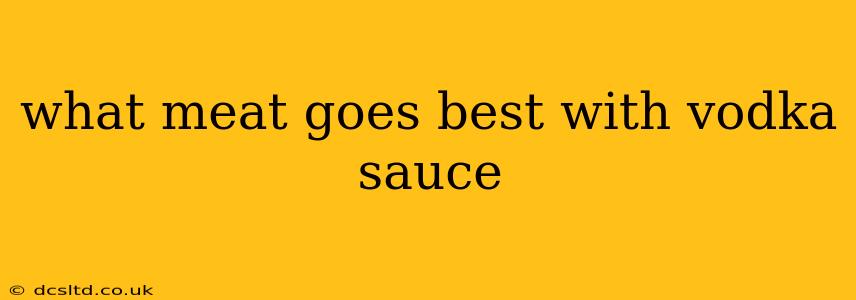 what meat goes best with vodka sauce