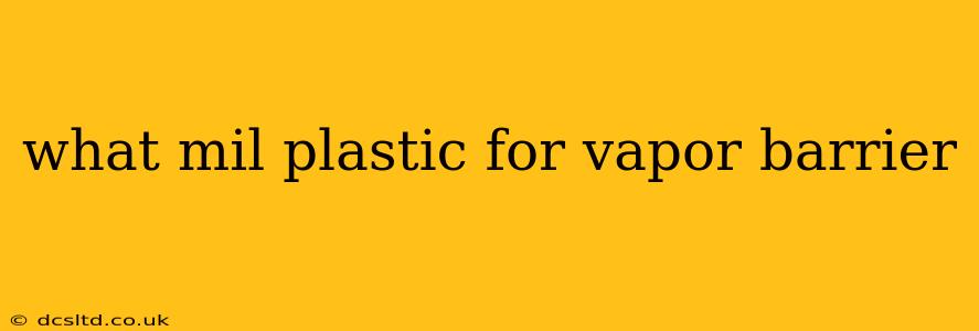 what mil plastic for vapor barrier