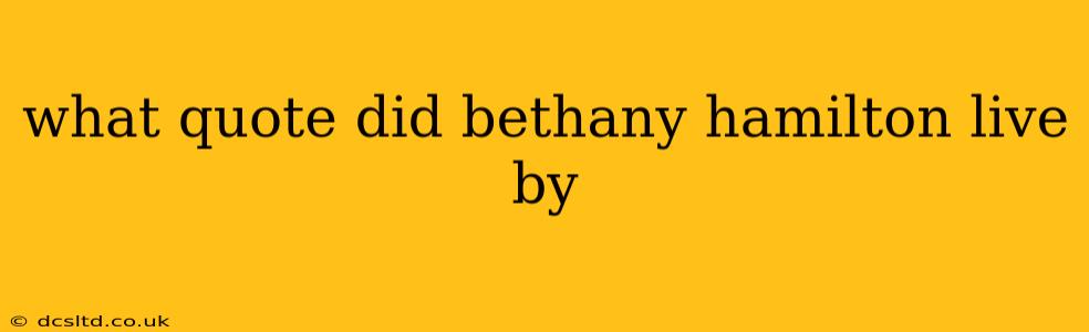 what quote did bethany hamilton live by