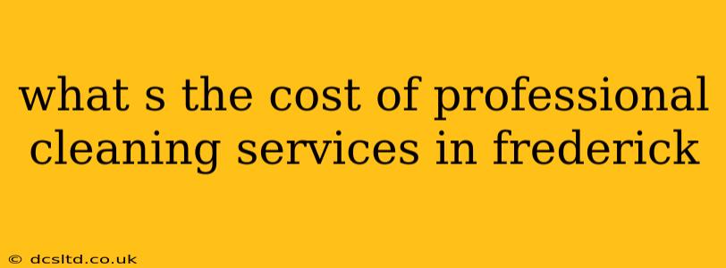 what s the cost of professional cleaning services in frederick