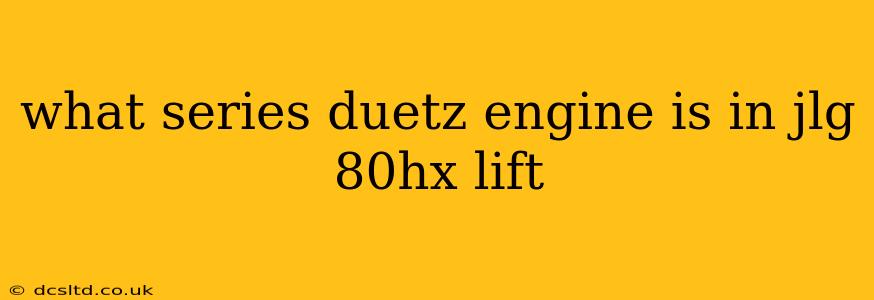 what series duetz engine is in jlg 80hx lift