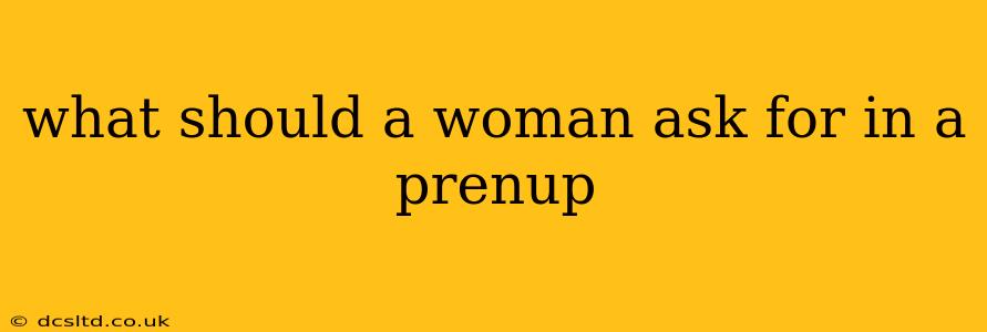 what should a woman ask for in a prenup