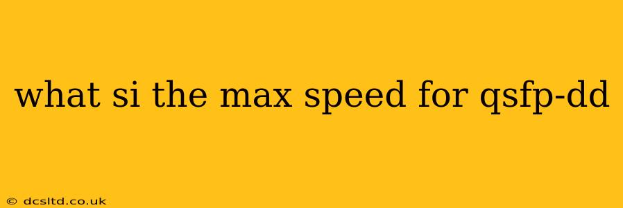 what si the max speed for qsfp-dd
