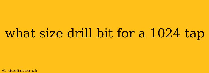 what size drill bit for a 1024 tap