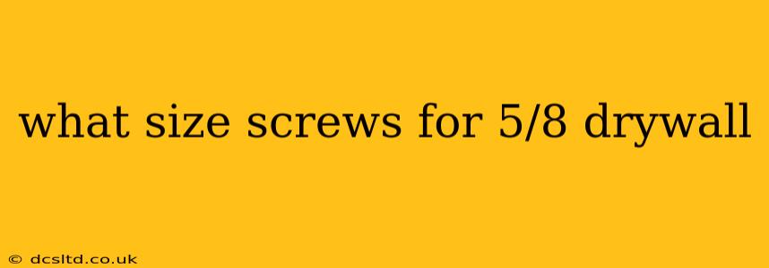 what size screws for 5/8 drywall