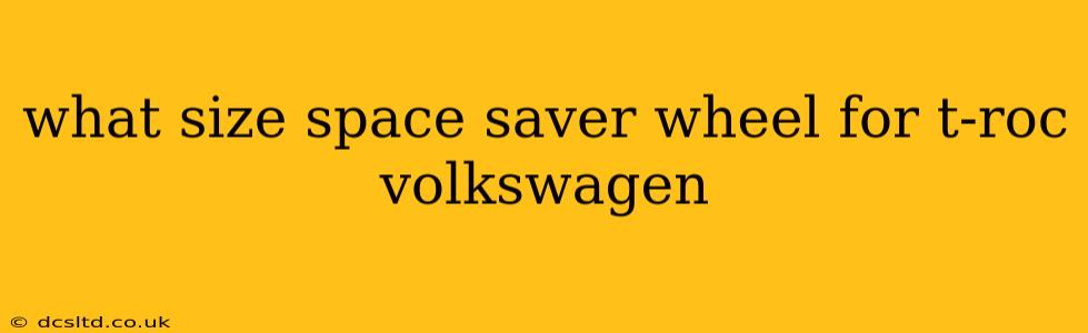 what size space saver wheel for t-roc volkswagen