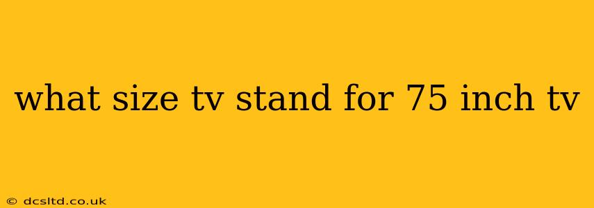 what size tv stand for 75 inch tv