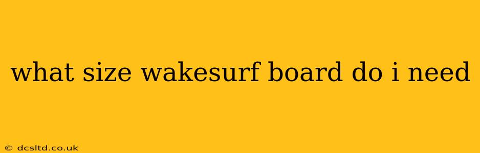 what size wakesurf board do i need