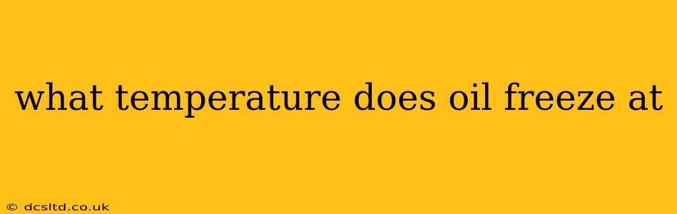 what temperature does oil freeze at