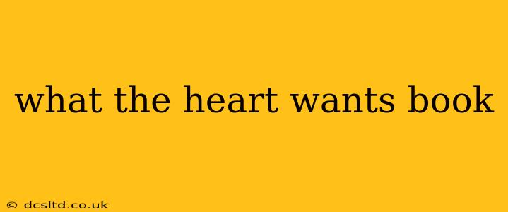 what the heart wants book