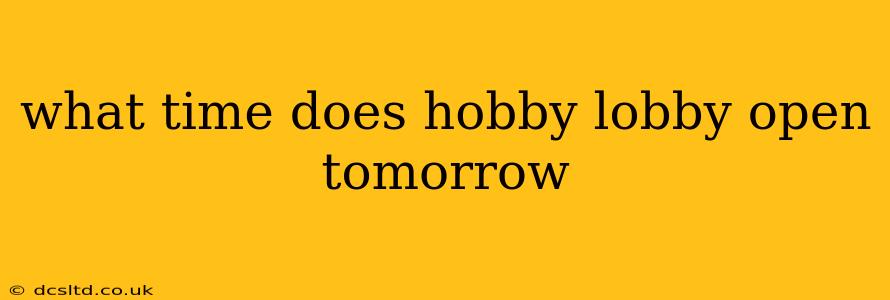 what time does hobby lobby open tomorrow