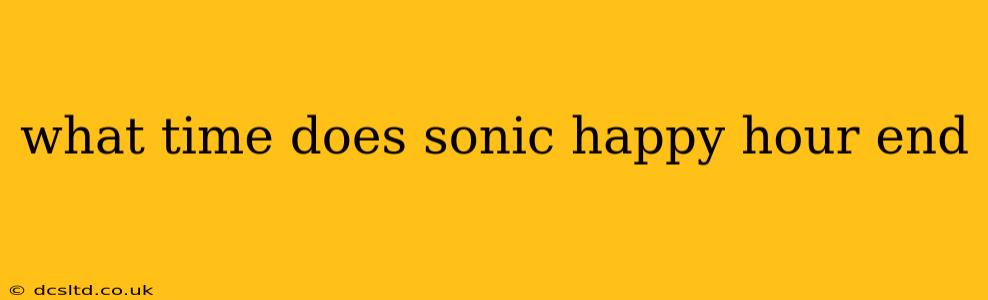 what time does sonic happy hour end