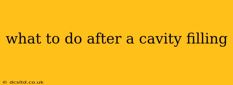 what to do after a cavity filling