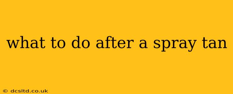 what to do after a spray tan