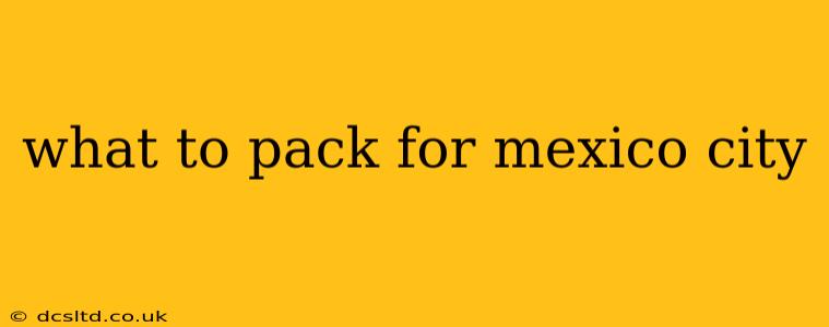 what to pack for mexico city