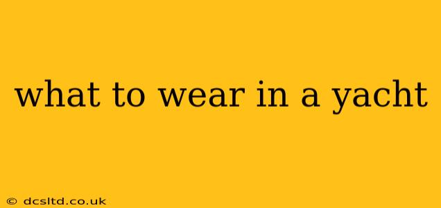 what to wear in a yacht